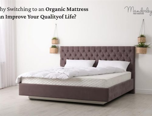 Why Switching to an Organic Mattress Can Improve Your Quality of Life?